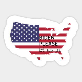 Biden please let us in Sticker